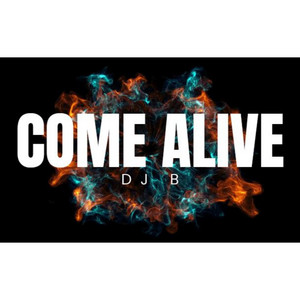Come Alive by DJ B