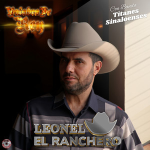 Leonel El Ranchero & Banda Titanes Sinaloenses - Palabra De Rey
