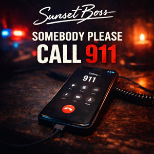 Somebody Please Call 911 by Sunset Boss