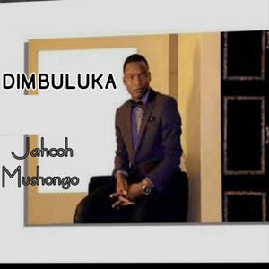 Jahcoh Mushongo - DIMBULUKA