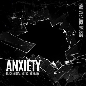ANXIETY by BIGZ, Chey Diaz, Mit85, 3CHAINZ