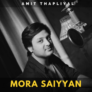 Mora Saiyyan by Amit Thapliyal