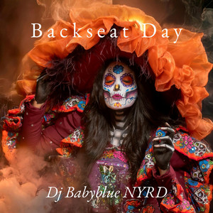 Backseat Day by Dj Babyblue NYRD