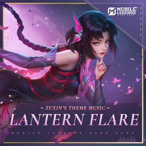 Lantern Flare（ZhuXin's Theme Music） - Instrumentals by Mobile Legends: Bang Bang