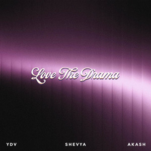 Love The Drama by Akash, Shevya, YDV