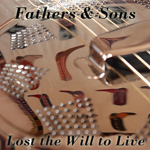 Lost the Will to Live by Fathers & Sons