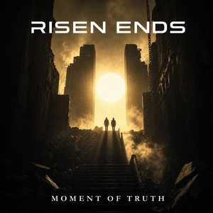 Moment Of Truth by Risen Ends
