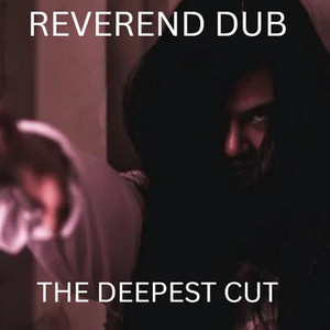 Reverend Dub - The Deepest Cut