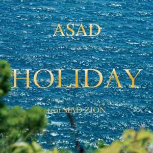 HOLIDAY (feat. MAD ZION) by ASAD, MAD ZION
