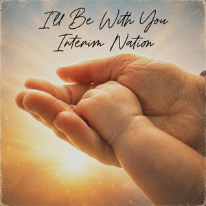 I'll Be With You by Interim Nation