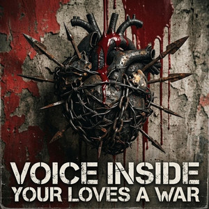 YOUR LOVES A WAR by Voice Inside