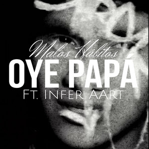 OYE PAPÁ by MALOS HABITOS MX, INFERAART