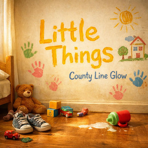 Little Things by County Line Glow