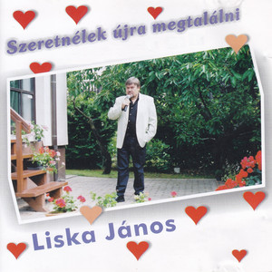Liska János - Szeretnélek Újra Megtalálni