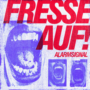 Fresse auf! by Alarmsignal