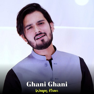 Waqas Khan - Ghani Ghani