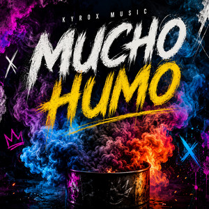 Mucho Humo by Kyrox Music
