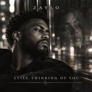 Still Thinking Of You by ZAYLO