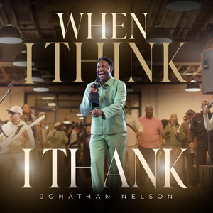 Jonathan Nelson - When I Think (I Thank) [Live] [Radio Edit]