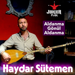 Haydar Sütemen - Aldanma Gönül Aldanma