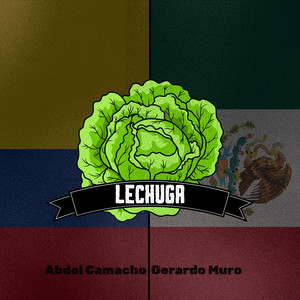 LECHUGA by Abdel Camacho, Gerardo Muro