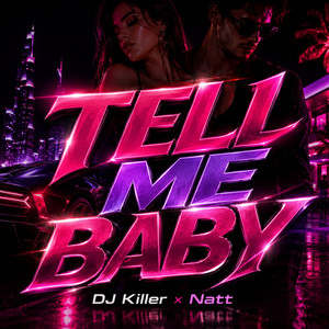 Tell Me Baby by Dj Killer, NATT PL