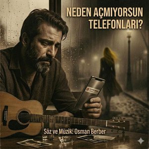 NEDEN AÇMIYORSUN TELEFONLARI? by OSMAN BERBER