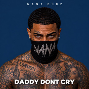Daddy Dont Cry by Nana Endz