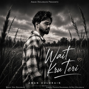 Wait Kru Teri by Aman Dolorain, Nav Dolorain