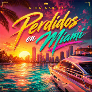 Perdidos en Miami by King Gabrix