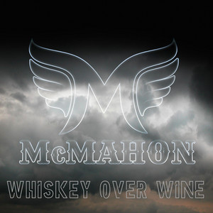Whiskey Over Wine by David McMahon, Jake Parshall
