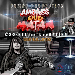 Amores Que Matan by Cuñao Production, Coo-kee, LooNatika, Latinum Beats