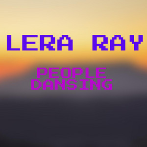 Lera Ray — People Dansing