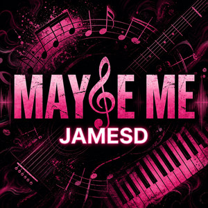 Maybe Me by JamesD