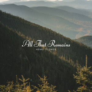 All That Remains by Henry Flower