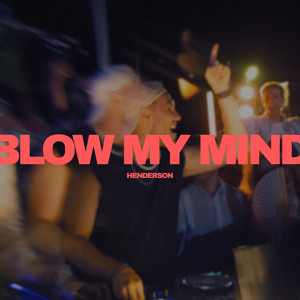 Blow My Mind by HENDERSON