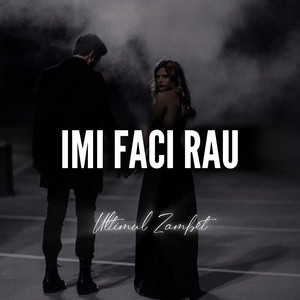 Ultimul Zambet Official - Imi Faci Rau