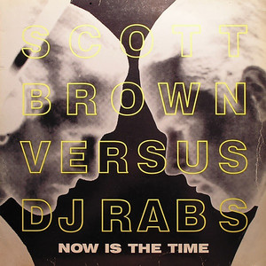 Scotty Brown & DJ Rab S - Now Is The Time