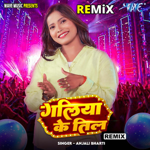 Anjali Bharti - Galiya Ke Till - Remix