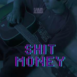 SHIT MONEY by Carlos Aldana