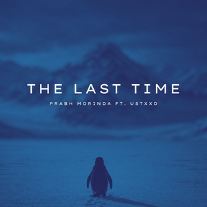 The Last Time by Prabh Morinda, Ustxxd
