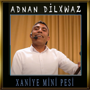 Adnan Dilxwaz - Xaniyemini Pesi