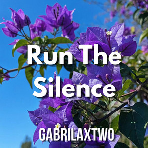 Run The Silence by GABRILAXTWO