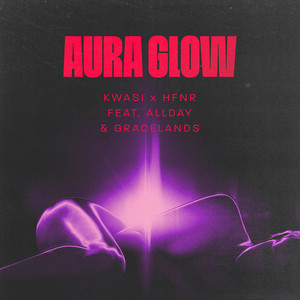 Aura Glow (feat. Allday, Gracelands) by Kwasi, HFNR, Allday, Gracelands
