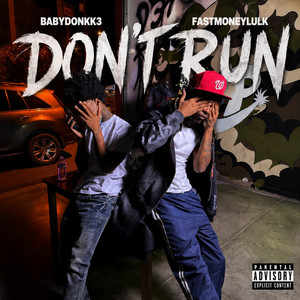 DON'T RUN by Fastmoneylulk, Babydonkk3