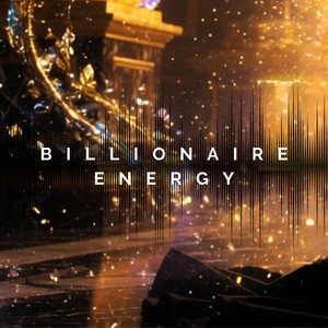 Billionaire Energy by Alma Beats