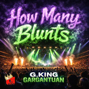 How Many Blunts by G.KIng Gargantuan
