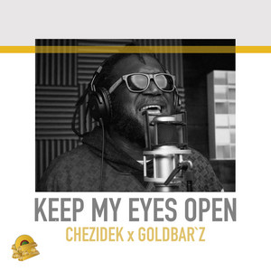 Keep My Eyes Open by Chezidek, Goldbar`z