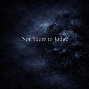 Not Yours to Judge by kami xxvoice