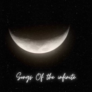 Songs of the Infinite